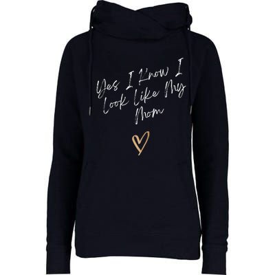 Yes I Know I Look Like My Mom Funny Daughter My Mom Womens Funnel Neck Pullover Hood