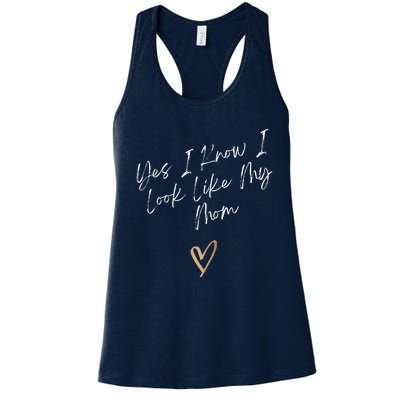 Yes I Know I Look Like My Mom Funny Daughter My Mom Women's Racerback Tank