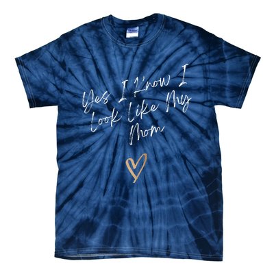 Yes I Know I Look Like My Mom Funny Daughter My Mom Tie-Dye T-Shirt