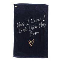 Yes I Know I Look Like My Mom Funny Daughter My Mom Platinum Collection Golf Towel