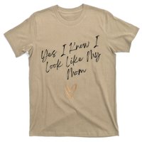 Yes I Know I Look Like My Mom Funny Daughter My Mom T-Shirt