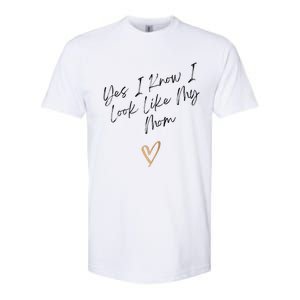 Yes I Know I Look Like My Mom Funny Daughter My Mom Softstyle CVC T-Shirt