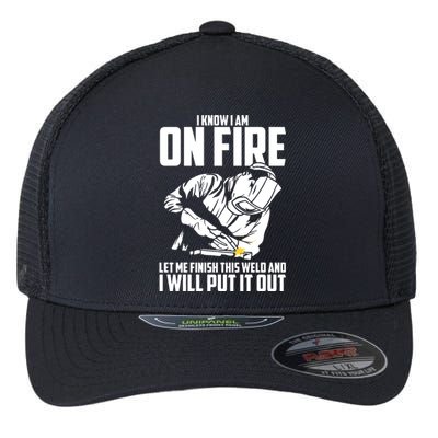 Yes I Know I Am On Fire Metal Worker Welder & Welding Flexfit Unipanel Trucker Cap