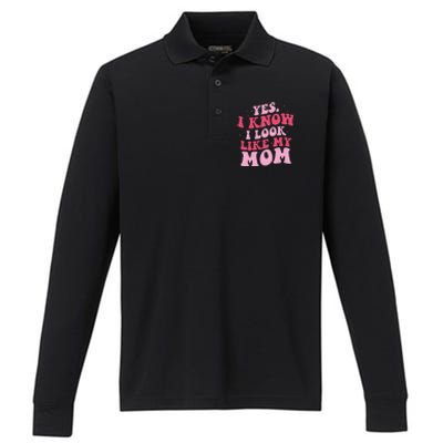 Yes I Know I Look Like My Mom Funny Daughter MotherS Day Performance Long Sleeve Polo