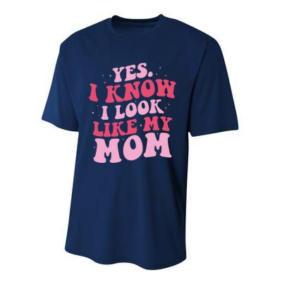 Yes I Know I Look Like My Mom Funny Daughter MotherS Day Performance Sprint T-Shirt