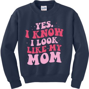 Yes I Know I Look Like My Mom Funny Daughter MotherS Day Kids Sweatshirt