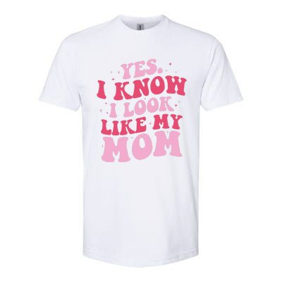 Yes I Know I Look Like My Mom Funny Daughter MotherS Day Softstyle CVC T-Shirt