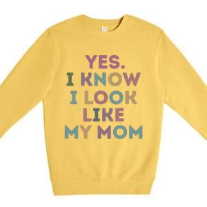 Yes I Know I Look Like My Mom Premium Crewneck Sweatshirt