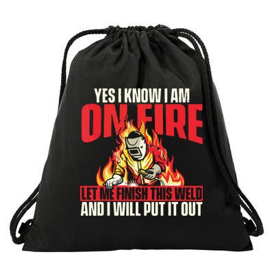 Yes I Know I Am On Fire Welder Welding Weld Iron Worker Drawstring Bag