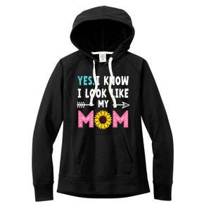 Yes I Know I Look Like My Mom Funny Daughter Mommy Women's Fleece Hoodie