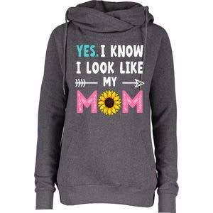 Yes I Know I Look Like My Mom Funny Daughter Mommy Womens Funnel Neck Pullover Hood