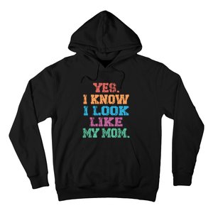 Yes I Know I Look Like My Mom Hoodie