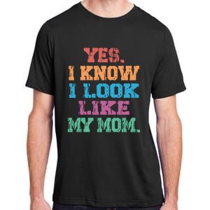 Yes I Know I Look Like My Mom Adult ChromaSoft Performance T-Shirt