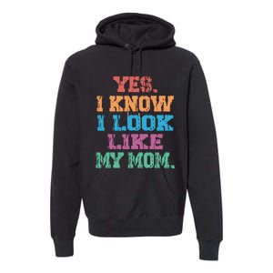 Yes I Know I Look Like My Mom Premium Hoodie