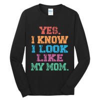 Yes I Know I Look Like My Mom Tall Long Sleeve T-Shirt