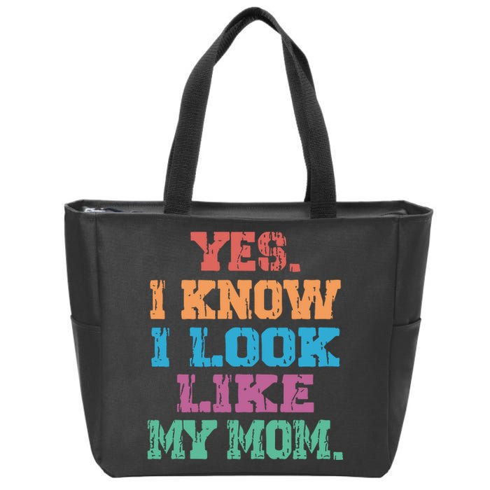 Yes I Know I Look Like My Mom Zip Tote Bag