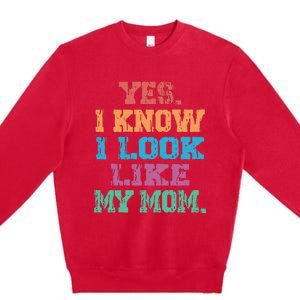 Yes I Know I Look Like My Mom Premium Crewneck Sweatshirt