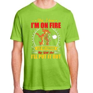 Yes I Know Im On Fire Let Me Finish This Weld Welding Gear Adult ChromaSoft Performance T-Shirt