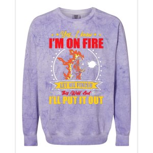 Yes I Know Im On Fire Let Me Finish This Weld Welding Gear Colorblast Crewneck Sweatshirt