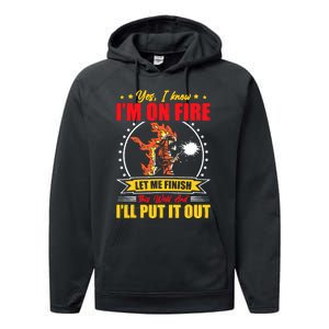 Yes I Know Im On Fire Let Me Finish This Weld Welding Gear Performance Fleece Hoodie