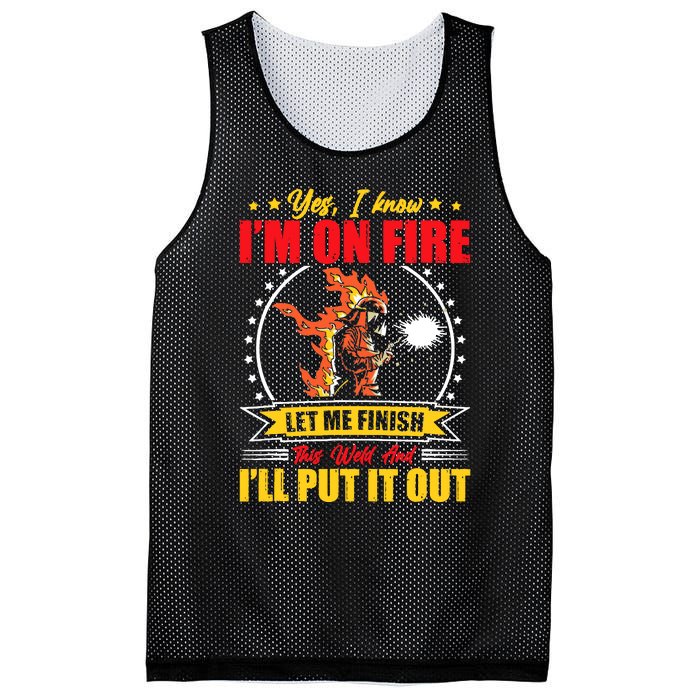 Yes I Know Im On Fire Let Me Finish This Weld Welding Gear Mesh Reversible Basketball Jersey Tank