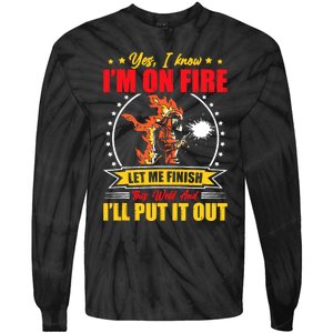 Yes I Know Im On Fire Let Me Finish This Weld Welding Gear Tie-Dye Long Sleeve Shirt