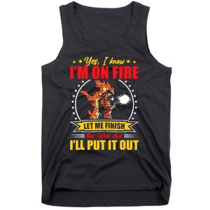 Yes I Know Im On Fire Let Me Finish This Weld Welding Gear Tank Top