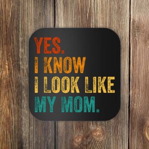 Yes I Know I Look Like My Mom Funny Coaster