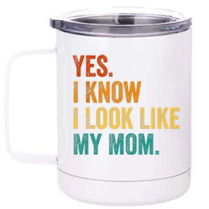 Yes I Know I Look Like My Mom Funny 12 oz Stainless Steel Tumbler Cup