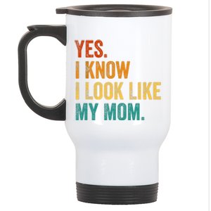 Yes I Know I Look Like My Mom Funny Stainless Steel Travel Mug