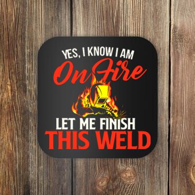 Yes I Know I Am On Fire Metal Worker Welder & Welding Coaster