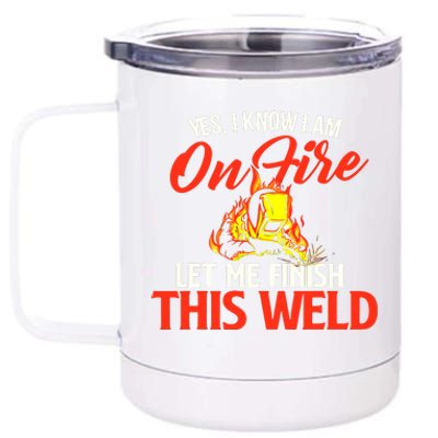 Yes I Know I Am On Fire Metal Worker Welder & Welding 12 oz Stainless Steel Tumbler Cup