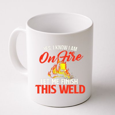 Yes I Know I Am On Fire Metal Worker Welder & Welding Coffee Mug