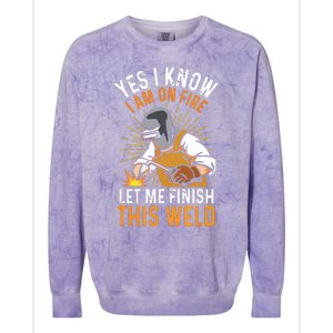 Yes I Know I'm On Fire Let Me Finish This Weld Funny Welder Premium Colorblast Crewneck Sweatshirt