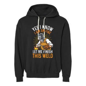 Yes I Know I'm On Fire Let Me Finish This Weld Funny Welder Premium Garment-Dyed Fleece Hoodie