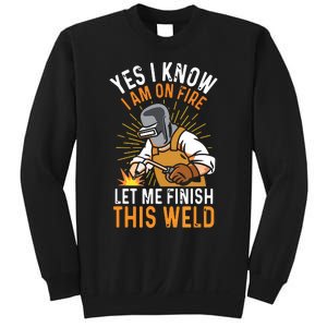 Yes I Know I'm On Fire Let Me Finish This Weld Funny Welder Premium Sweatshirt