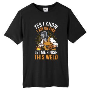 Yes I Know I'm On Fire Let Me Finish This Weld Funny Welder Premium Tall Fusion ChromaSoft Performance T-Shirt