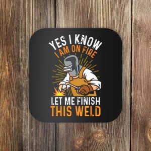 Yes I Know I'm On Fire Let Me Finish This Weld Funny Welder Premium Coaster