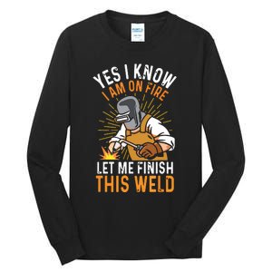 Yes I Know I'm On Fire Let Me Finish This Weld Funny Welder Premium Tall Long Sleeve T-Shirt