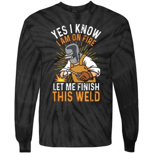 Yes I Know I'm On Fire Let Me Finish This Weld Funny Welder Premium Tie-Dye Long Sleeve Shirt