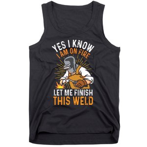 Yes I Know I'm On Fire Let Me Finish This Weld Funny Welder Premium Tank Top