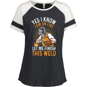 Yes I Know I'm On Fire Let Me Finish This Weld Funny Welder Premium Enza Ladies Jersey Colorblock Tee