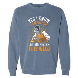 Yes I Know I'm On Fire Let Me Finish This Weld Funny Welder Premium Garment-Dyed Sweatshirt