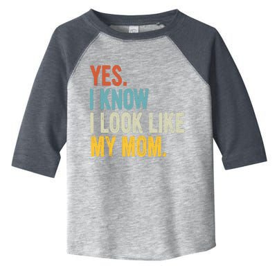 Yes I Know I Look Like My Mom Toddler Fine Jersey T-Shirt