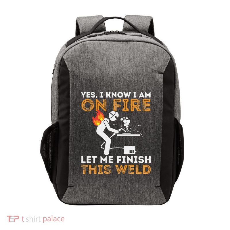 Yes I Know I Am On Fire Metal Worker Welder & Welding Vector Backpack