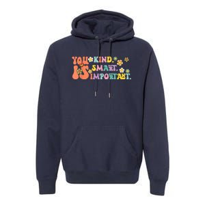 You Is Kind Smart Important Autism Awareness Autism Mom Premium Hoodie