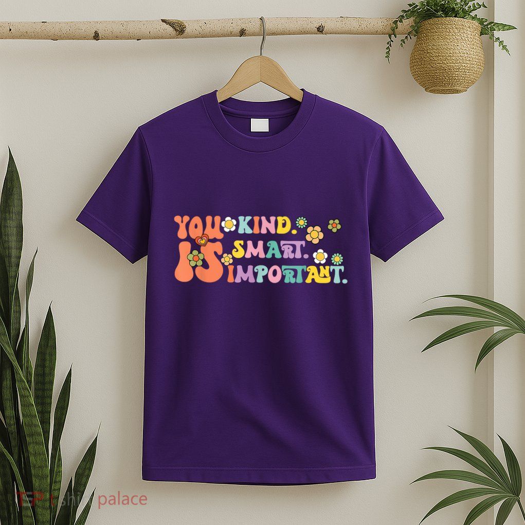 You Is Kind Smart Important Autism Awareness Autism Mom T-Shirt