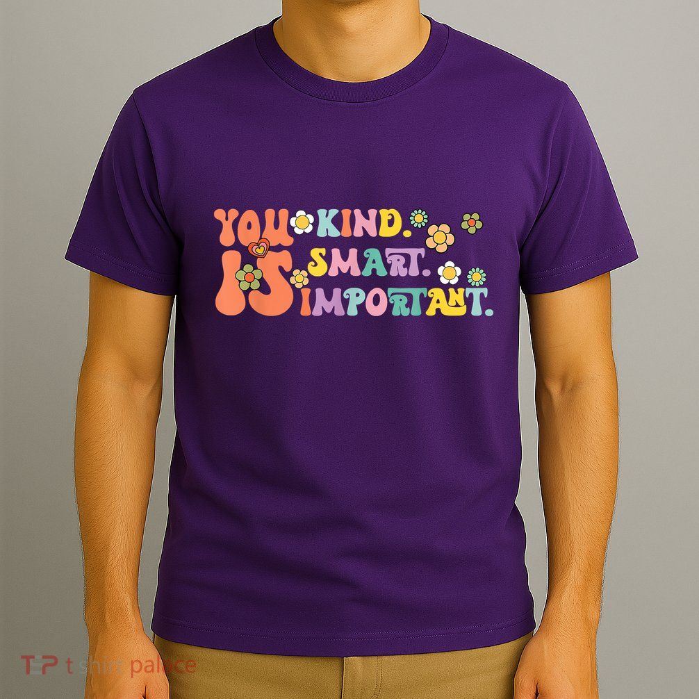 You Is Kind Smart Important Autism Awareness Autism Mom T-Shirt