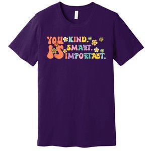 You Is Kind Smart Important Autism Awareness Autism Mom Premium T-Shirt