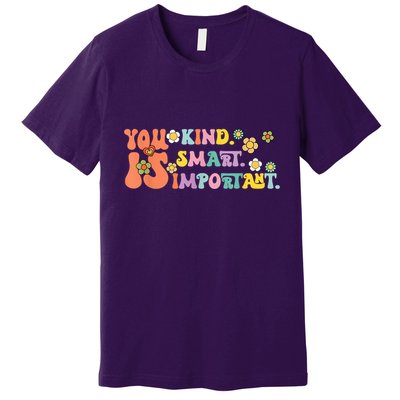 You Is Kind Smart Important Autism Awareness Autism Mom Premium T-Shirt